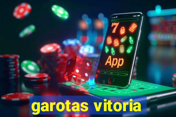 garotas vitoria